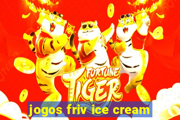 jogos friv ice cream